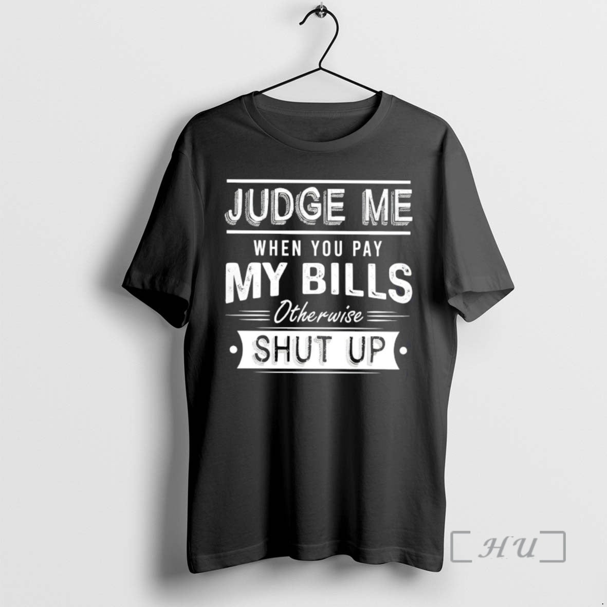 Officials Judge Me When You Pay My Bills Otherwise Shut Up Premium T Shirts Sweater Hoodie, Sweatshirt | PopFlextees.com