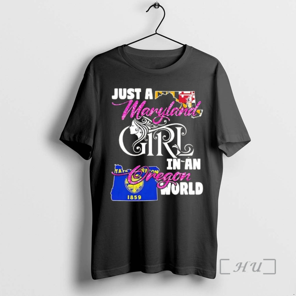 Officials Just A Maryland Girl In A Oregon World T-Shirts, Hoodie, Sweatshirt | PopFlextees.com