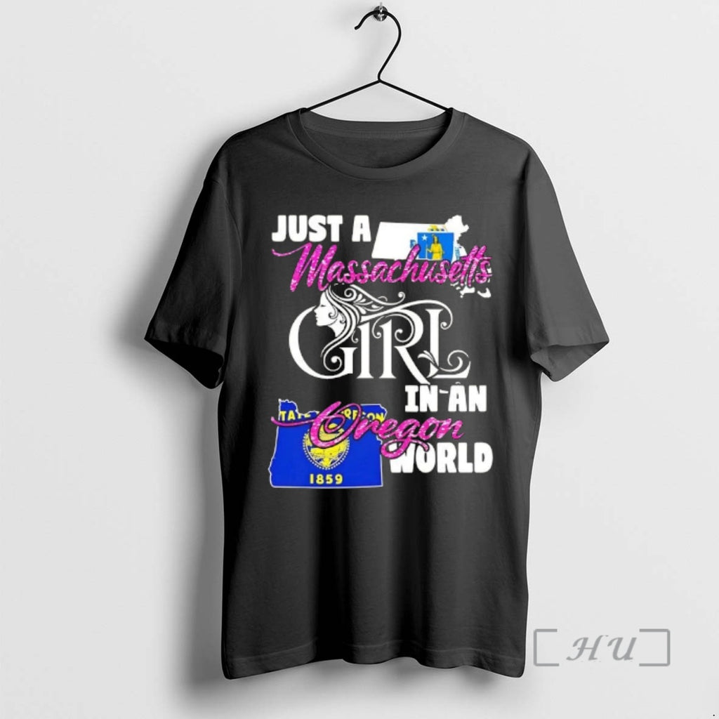 Officials Just A Massachusetts Girl In A Oregon World T-Shirts, Hoodie, Sweatshirt | PopFlextees.com