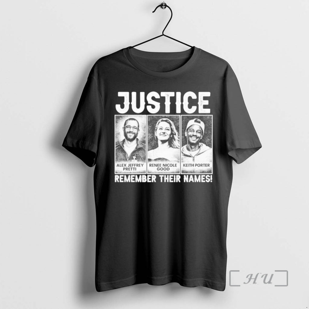 Officials Justice Remember Their Names Alex Pretti Renee Nicole Good Keith Porter Premium T Shirts Hoodie, Sweatshirt