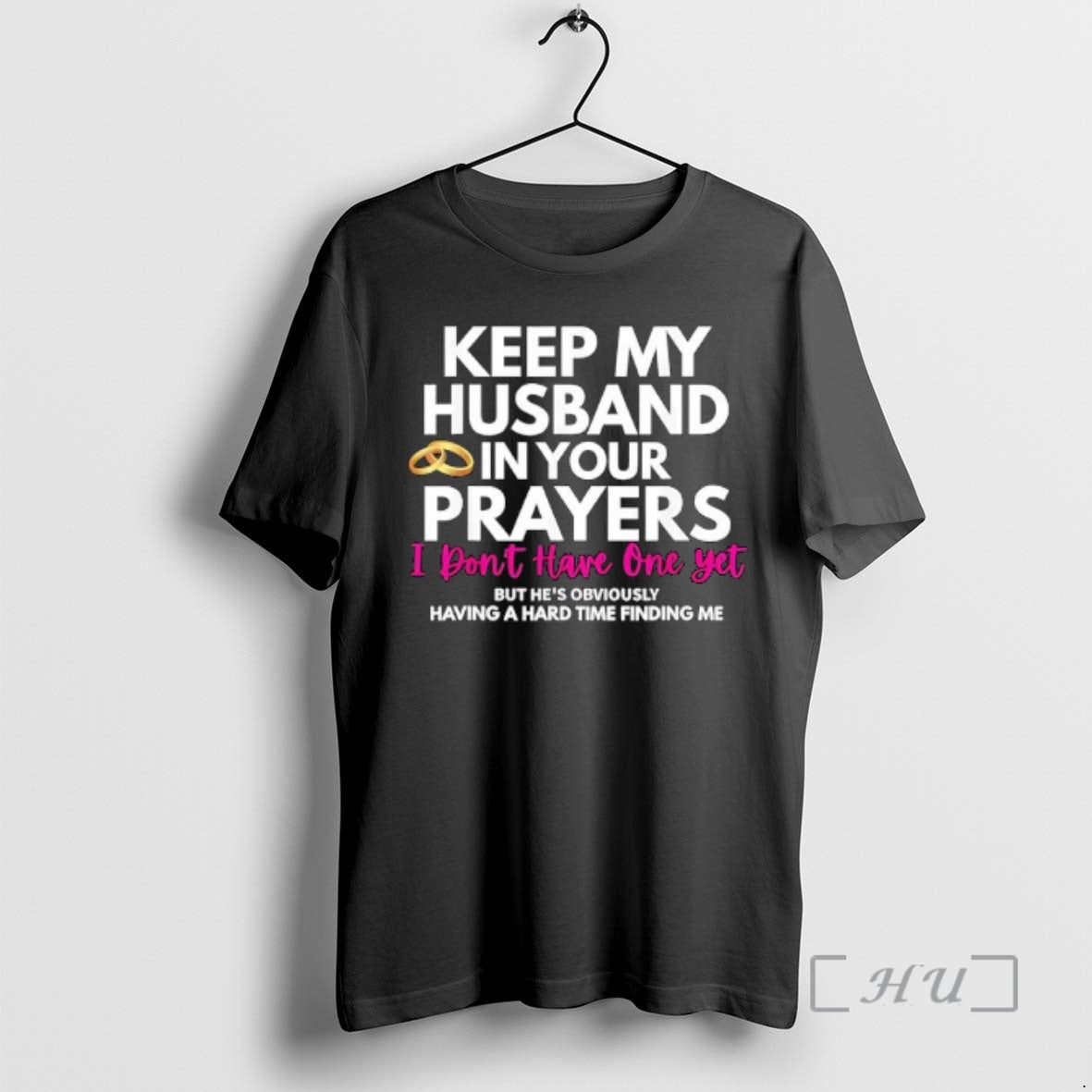 Officials Keep My Husband Your Prayers Hes Having Hard Time Finding Me T-Shirts, Hoodie, Sweatshirt