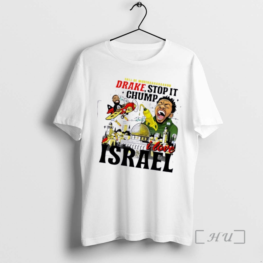 Officials Kendrick Lamar Call Of Mustard Drake Stop It Chump I Love Israel Premium T-Shirts, Hoodie, Sweatshirt