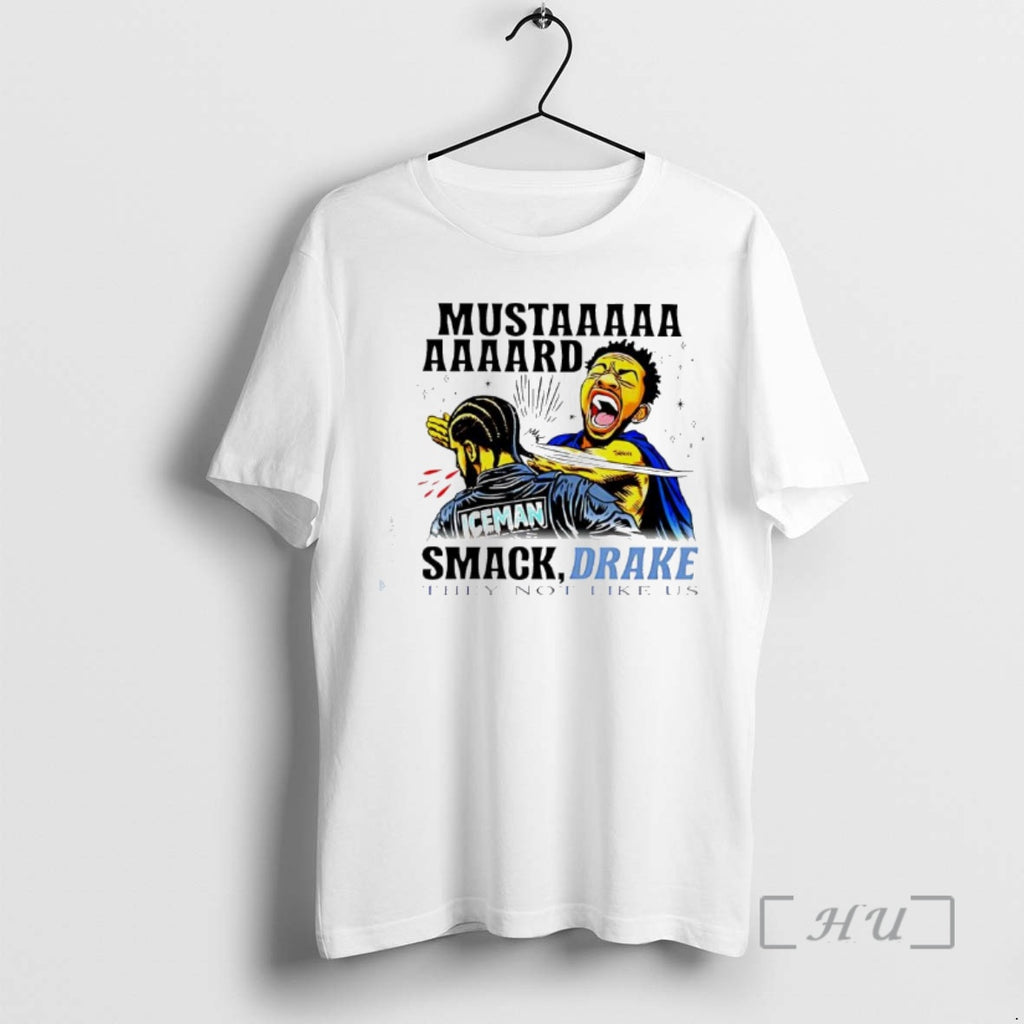 Officials Kendrick Lamar Mustaaaaaaaaard Smack Drake Iceman They Not Like Us Premium T Shirts Sweater Hoodie, Sweatshirt