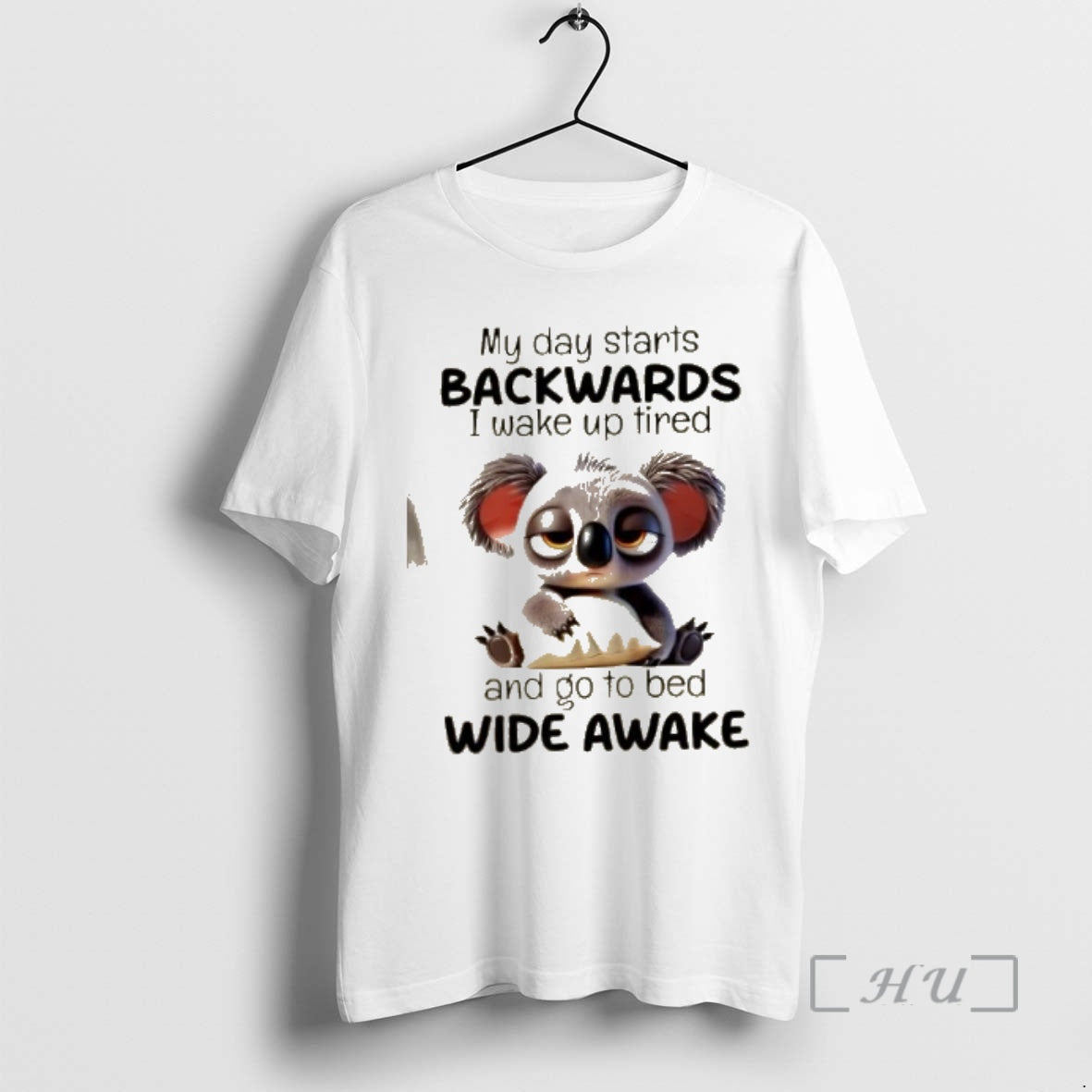 Officials Koala My Day Starts Backwards I Wake Up Tired And Go To Bed Wide T-Shirts, Hoodie, Sweatshirt | PopFlextees.com