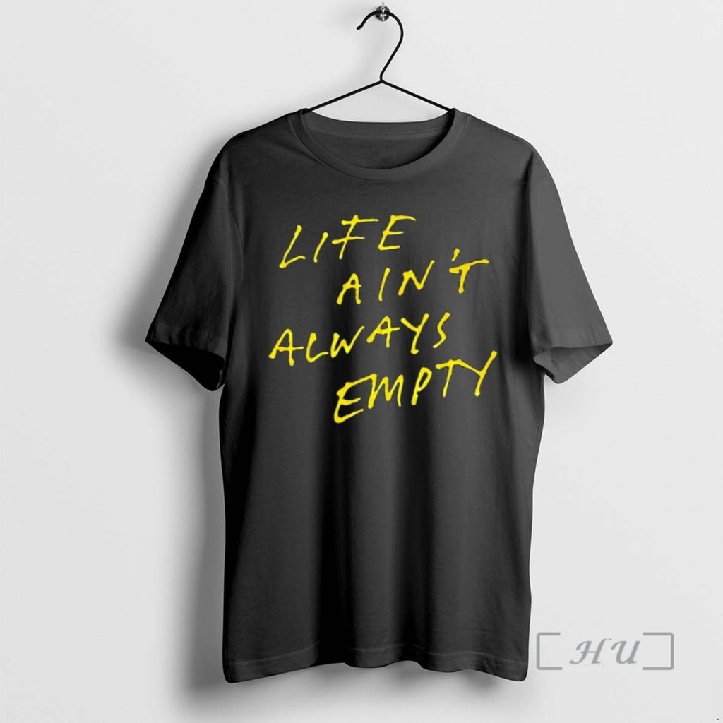 Officials Life Aint Always Empty T-Shirts, Hoodie, Sweatshirt | PopFlextees.com