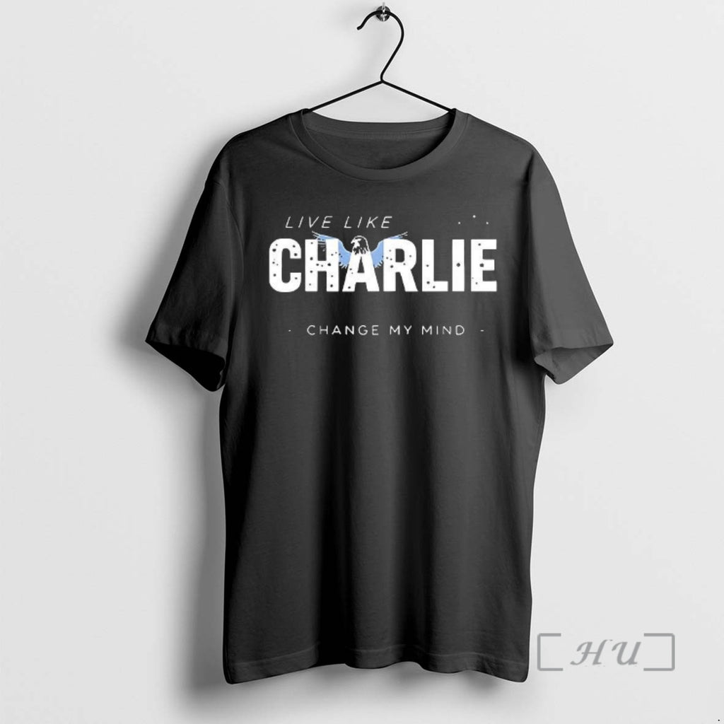 Officials Live Like Charlie Change My Mind T-Shirts, Hoodie, Sweatshirt