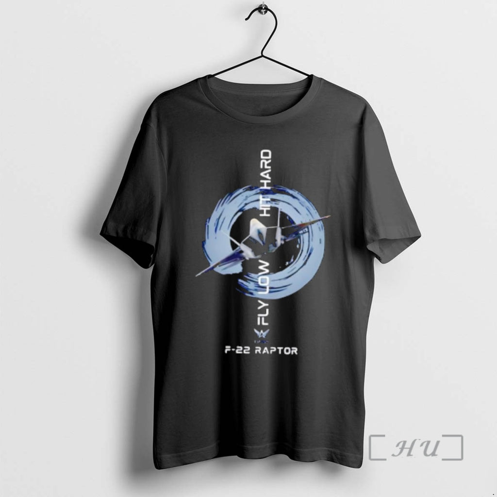 Officials Lockheed Martin F 22 Raptor Fly Low Hit Hard T-Shirts, Hoodie, Sweatshirt | PopFlextees.com