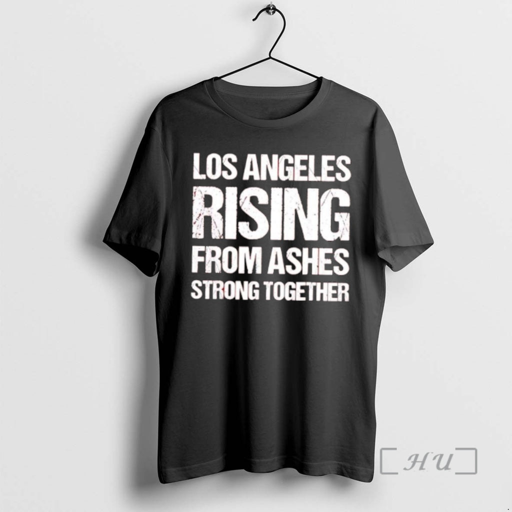 Officials Los Angeles Rising From Ashes Strong Together T-Shirts, Hoodie, Sweatshirt | PopFlextees.com