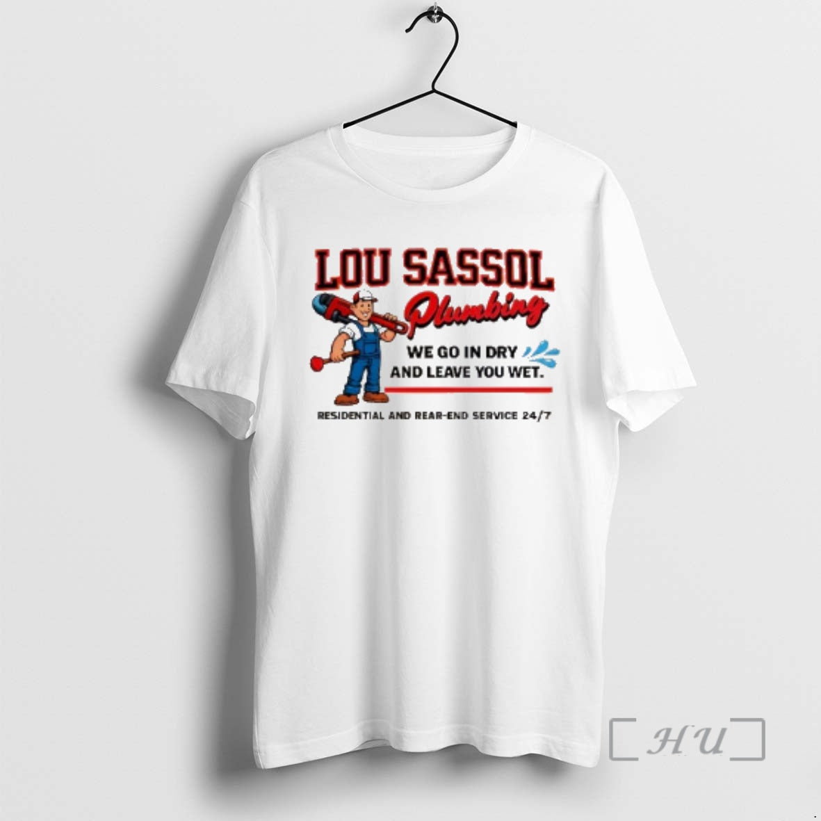 Officials Lou Sassol Plumbing We Go In Dry And Leave You Wet Premium T Shirts Hoodie, Sweatshirt | PopFlextees.com