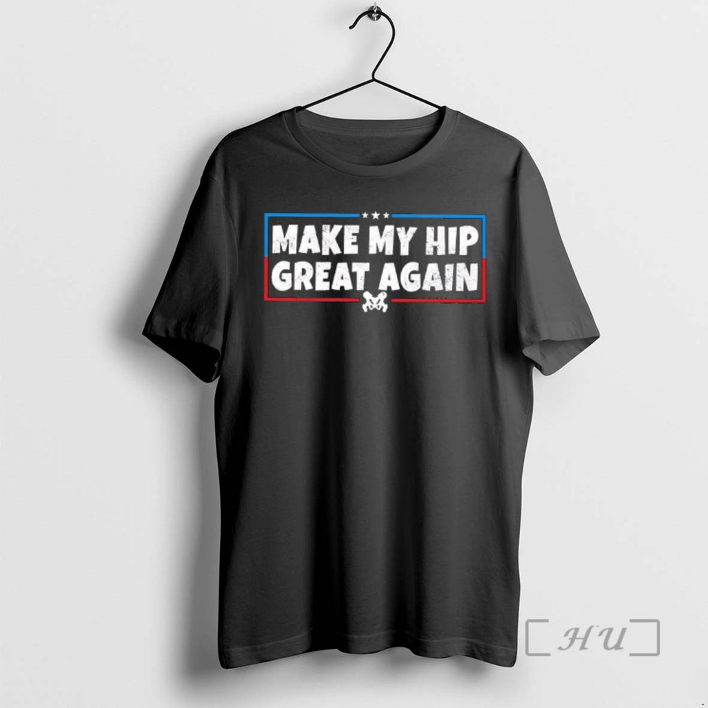 Officials Make My Hip Great Again T-Shirts, Hoodie, Sweatshirt | PopFlextees.com