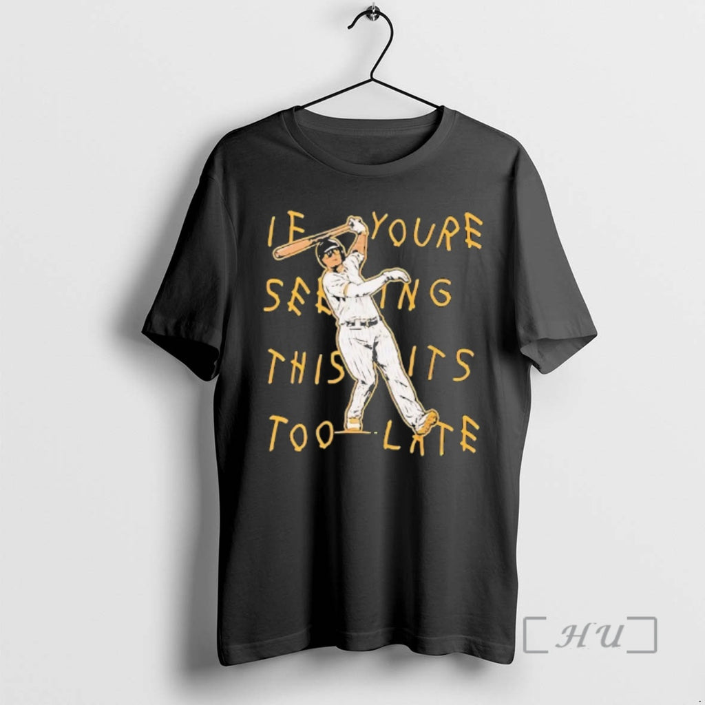 Officials Manny Machado If Youre Seeing This Its Too Late T-Shirts, Hoodie, Sweatshirt | PopFlextees.com