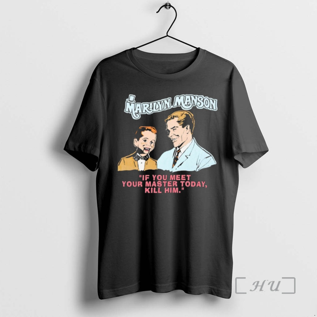 Officials Marilyn Manson If You Meet Your Master Today Kill Him Premium T Shirts Sweater Hoodie, Sweatshirt | PopFlextees.com