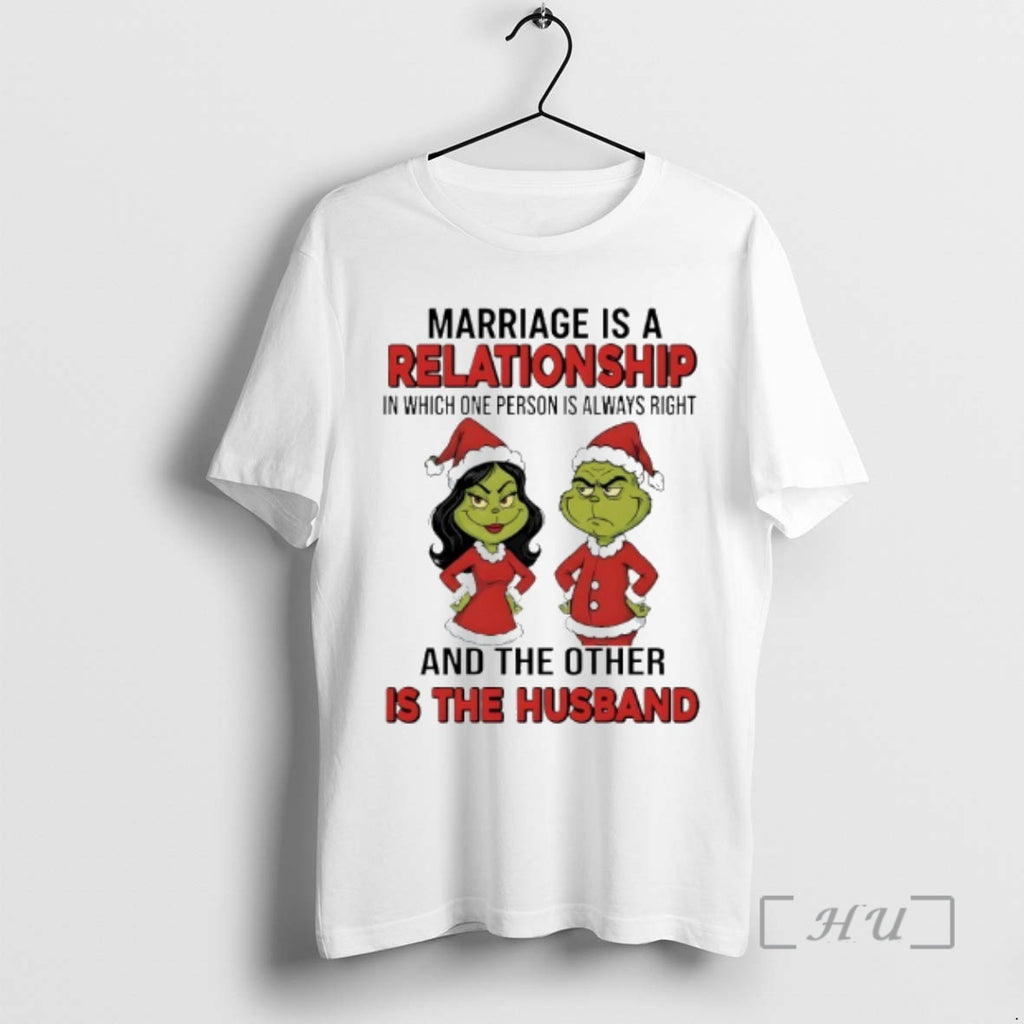 Officials Marriage Is A Relationship In Which One Person Is Always Right Grinch Premium T-Shirts, Hoodie, Sweatshirt