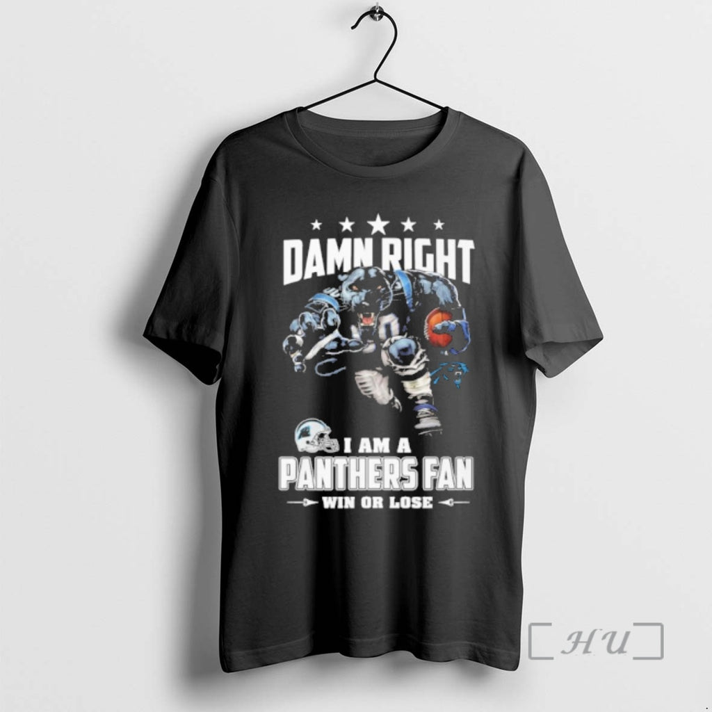 Officials Mascot Damn Right I Am A Panthers Fan Win Or Lose Premium T Shirts Hoodie, Sweatshirt | PopFlextees.com