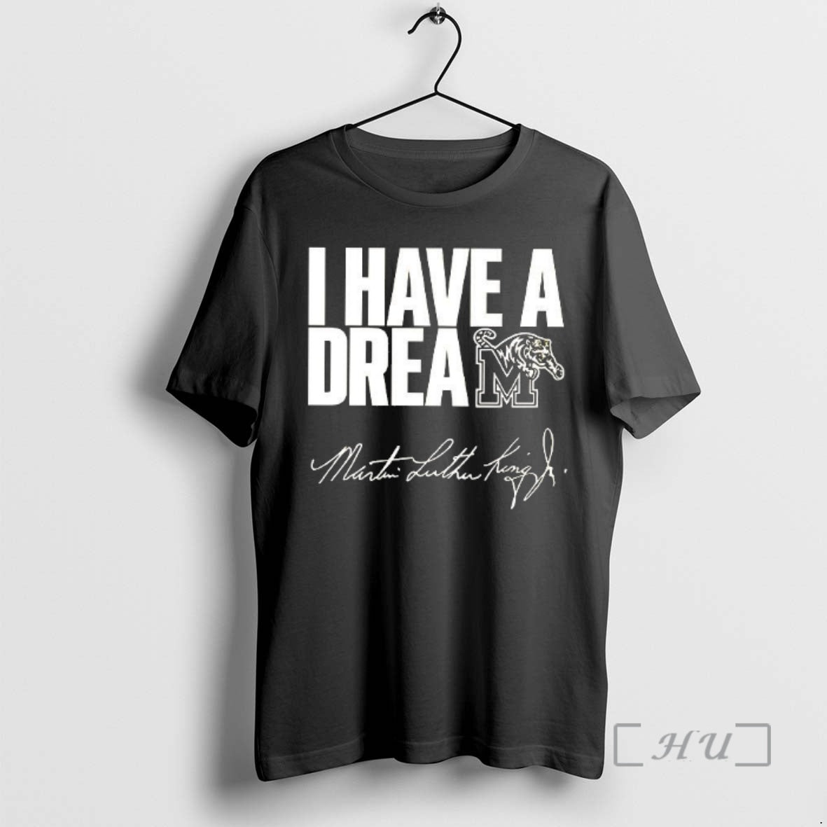 Officials Memphis Tigers I Have A Dream Martin Luther King Jr Premium T Shirts Sweater Hoodie, Sweatshirt | PopFlextees.com
