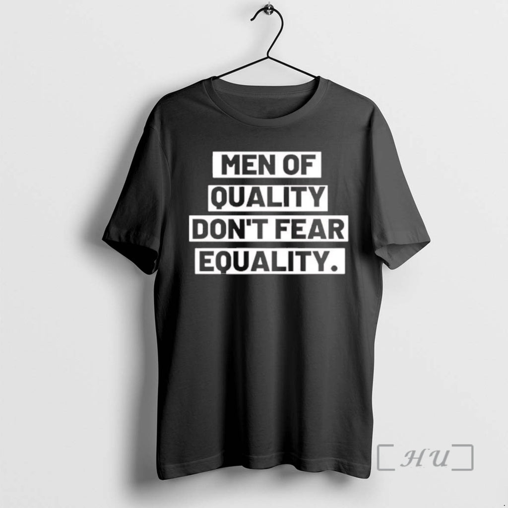 Officials Men Of Quality Dont Fear Equality T-Shirts, Hoodie, Sweatshirt | PopFlextees.com