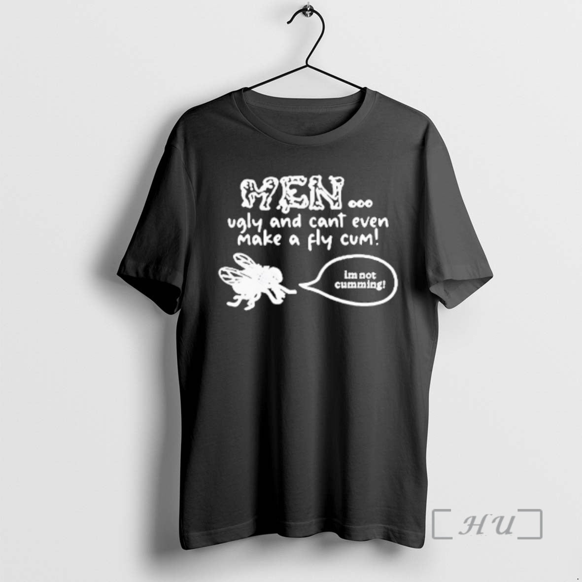 Officials Men Ugly And Cant Even Make A Fly Cum Im Not Cumming Premium T-Shirts, Hoodie, Sweatshirt | PopFlextees.com