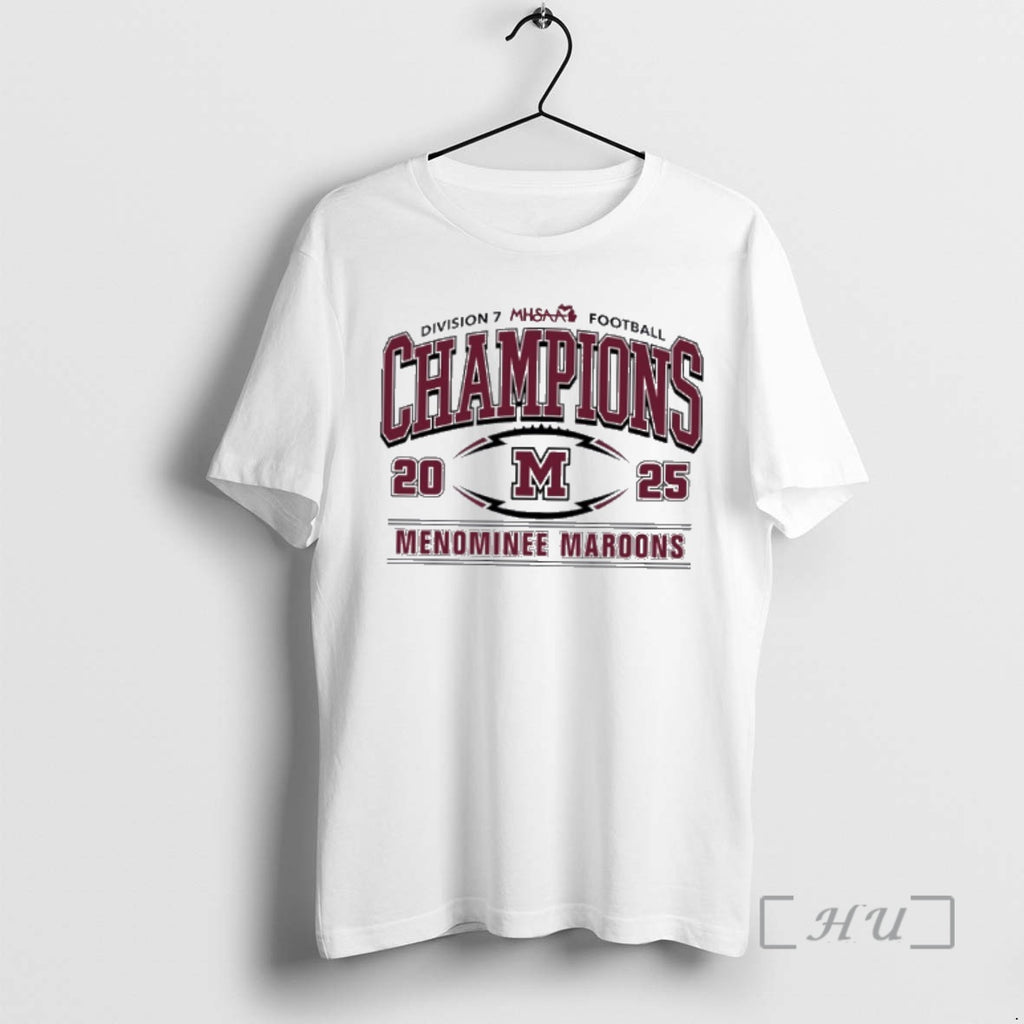 Officials Menominee Maroons 2025 Mhsaa Football Division 7 Champions T-Shirts, Hoodie, Sweatshirt | PopFlextees.com
