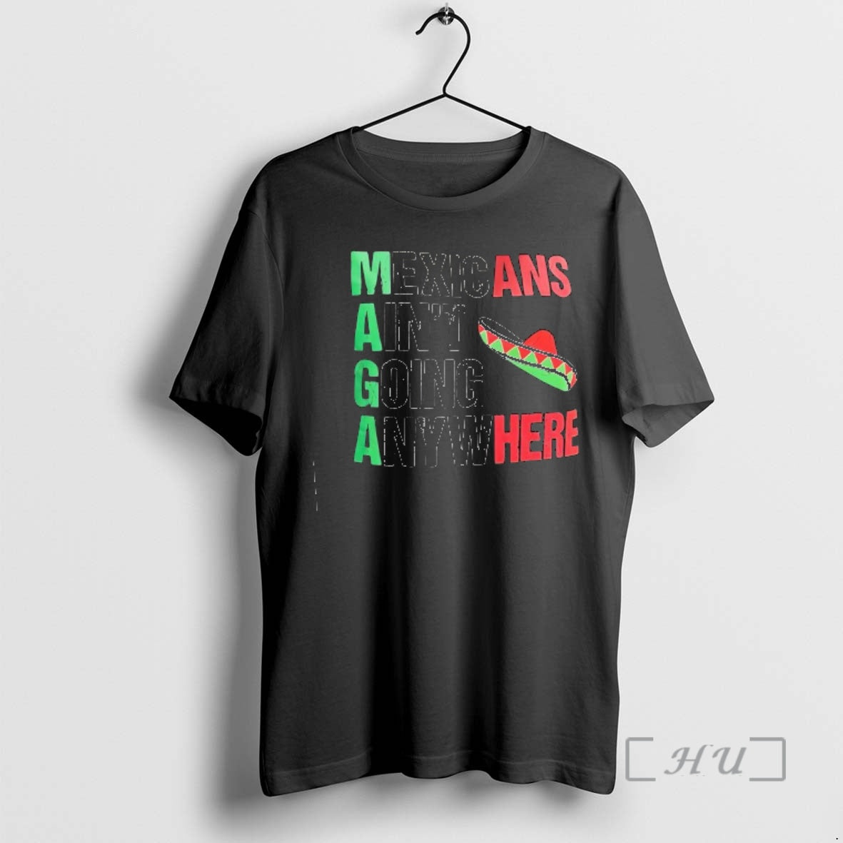 Officials Mexicans Aint Going Anywhere Maga Sombrero Graphic T-Shirts, Hoodie, Sweatshirt | PopFlextees.com
