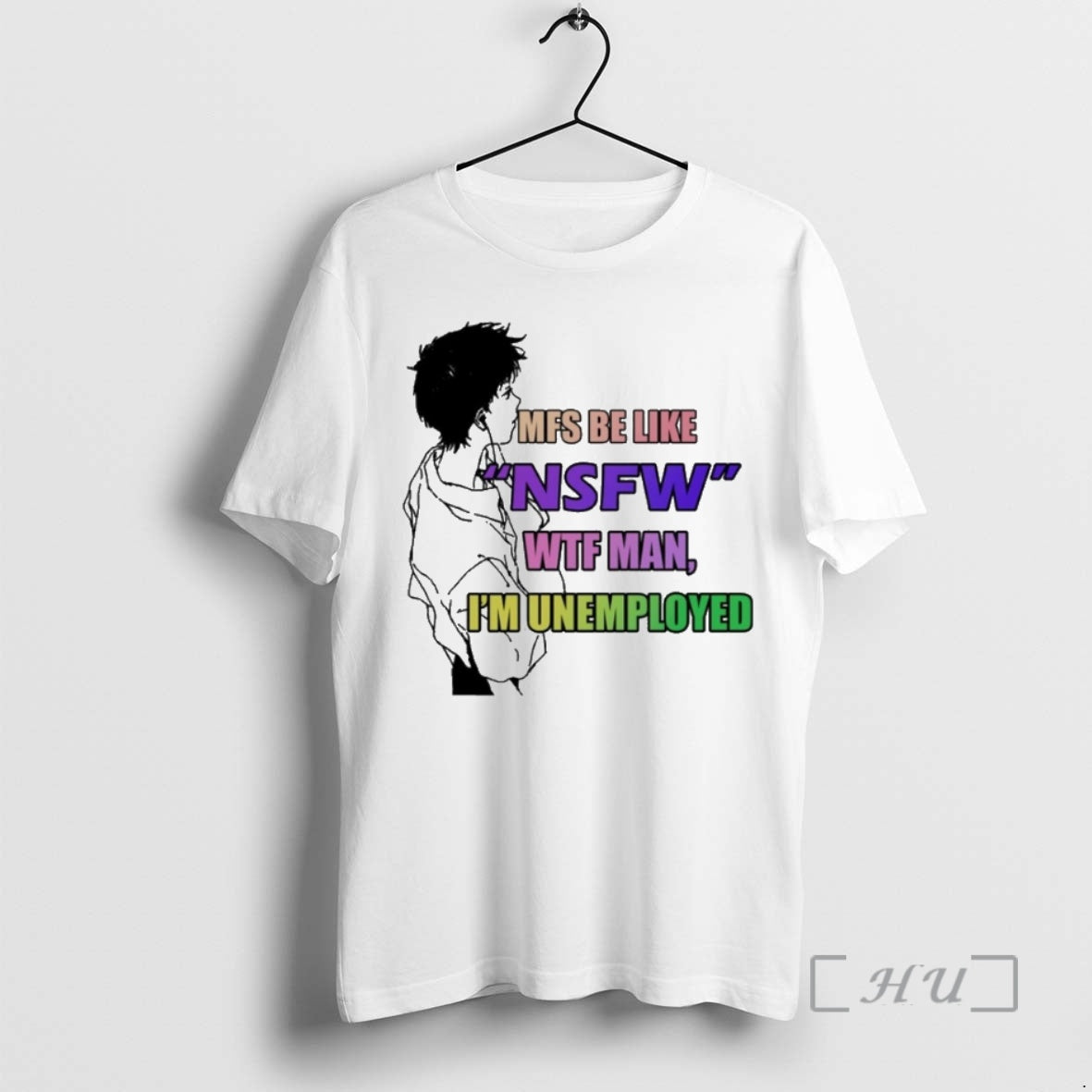 Officials Mfs Be Like Nsfw Wtf Man Im Unemployed T-Shirts, Hoodie, Sweatshirt