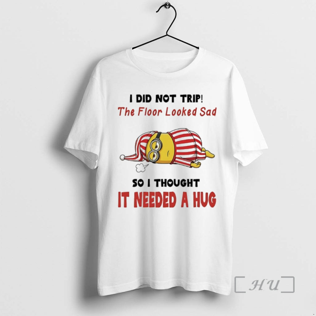 Officials Minion I Did Not Trip The Floor Looked Sad So I Thought It Needed T-Shirts, Hoodie, Sweatshirt | PopFlextees.com