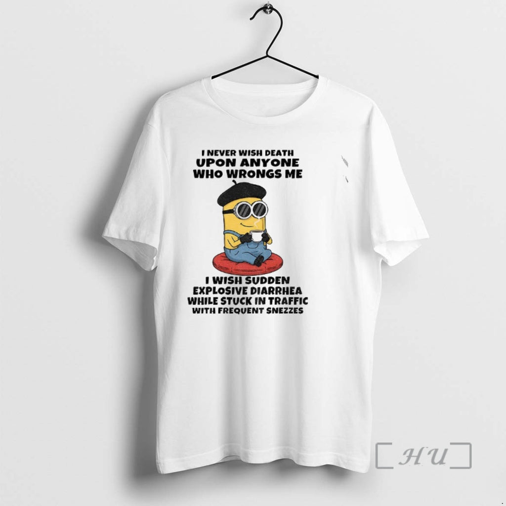Officials Minion I Never Wish Death Upon Anyone Who Wrongs Me I Wish Sudden Explosive T-Shirts, Hoodie, Sweatshirt