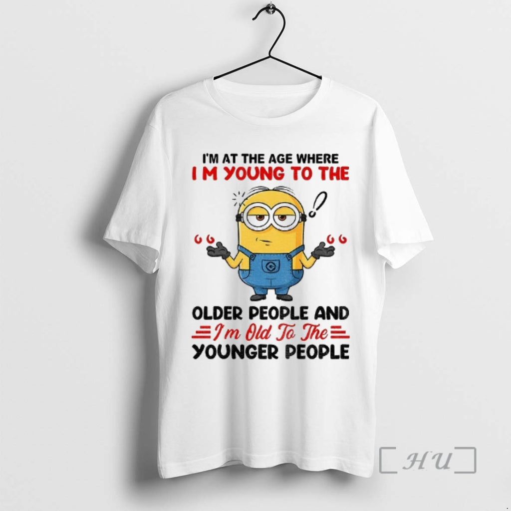 Officials Minion Im At The Age Where Im Young To The Older People And Im T-Shirts, Hoodie, Sweatshirt | PopFlextees.com