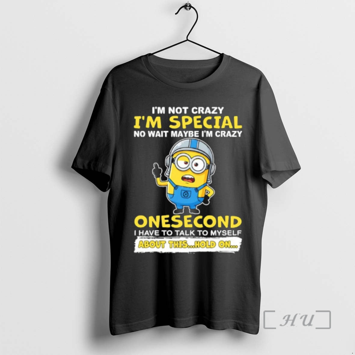 Officials Minion Im Not Crazy Im Special No Wait Maybe Im Crazy Onesecond Premium T-Shirts, Hoodie, Sweatshirt