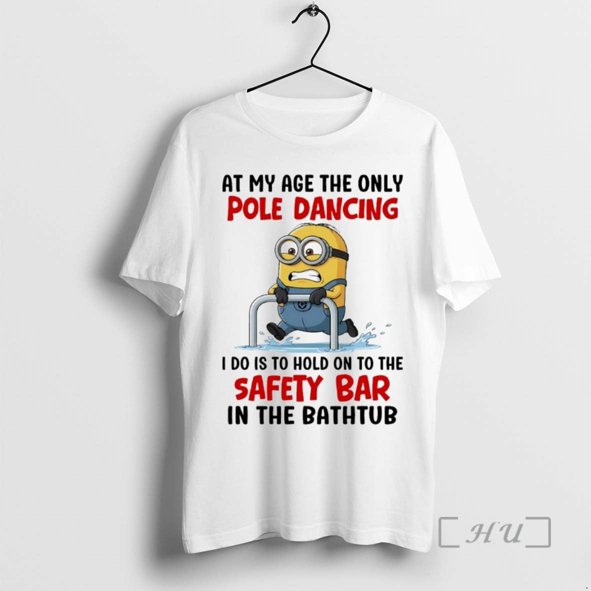 Officials Minion At My Age The Only Pole Dancing I Do Is To Hold On T-Shirts, Hoodie, Sweatshirt | PopFlextees.com