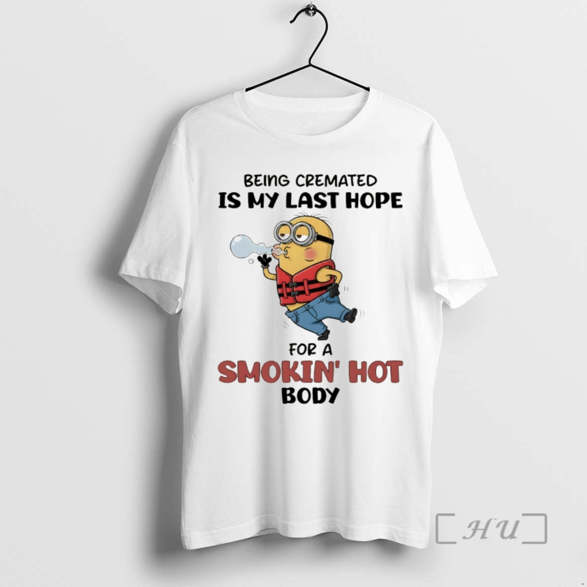 Officials Minion Being Cremated Is My Last Hope For A Smokin Hot Body Premium T-Shirts, Hoodie, Sweatshirt | PopFlextees.com