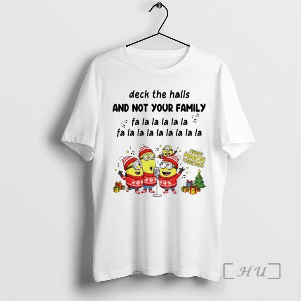 Officials Minion Deck The Halls And Not Your Family Fa La La La La La T-Shirts, Hoodie, Sweatshirt | PopFlextees.com