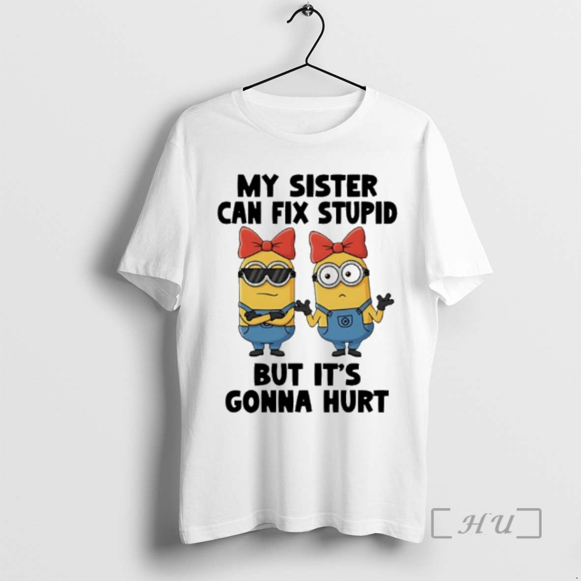 Officials Minion My Sister Can Fix Stupid But Its Gonna Hurt Premium T Shirts Sweater Hoodie, Sweatshirt | PopFlextees.com