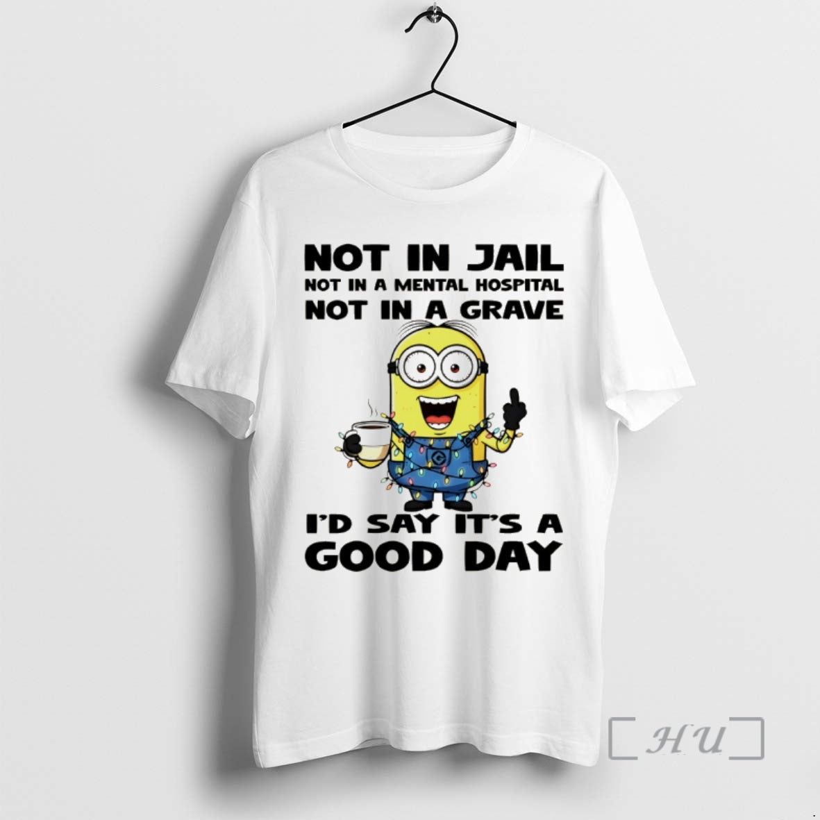 Officials Minion Not In Jail Not In A Mental Hospital Not In A Grave Id T-Shirts, Hoodie, Sweatshirt | PopFlextees.com