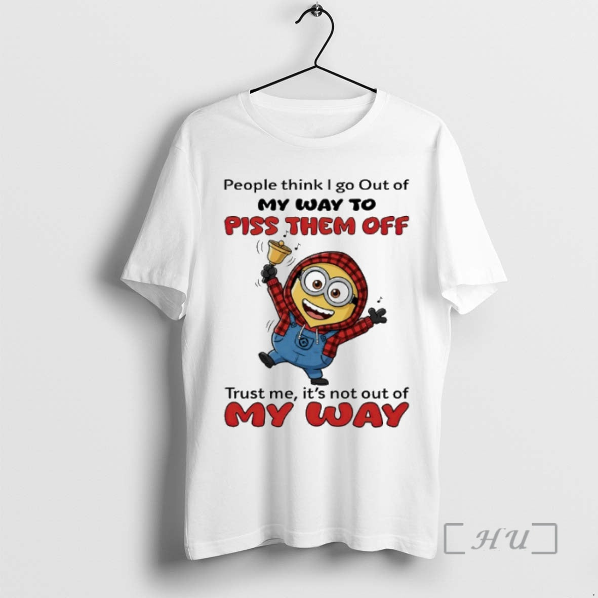 Officials Minion People Think I Go Out Of My Way To Piss Them Off Trust T-Shirts, Hoodie, Sweatshirt | PopFlextees.com