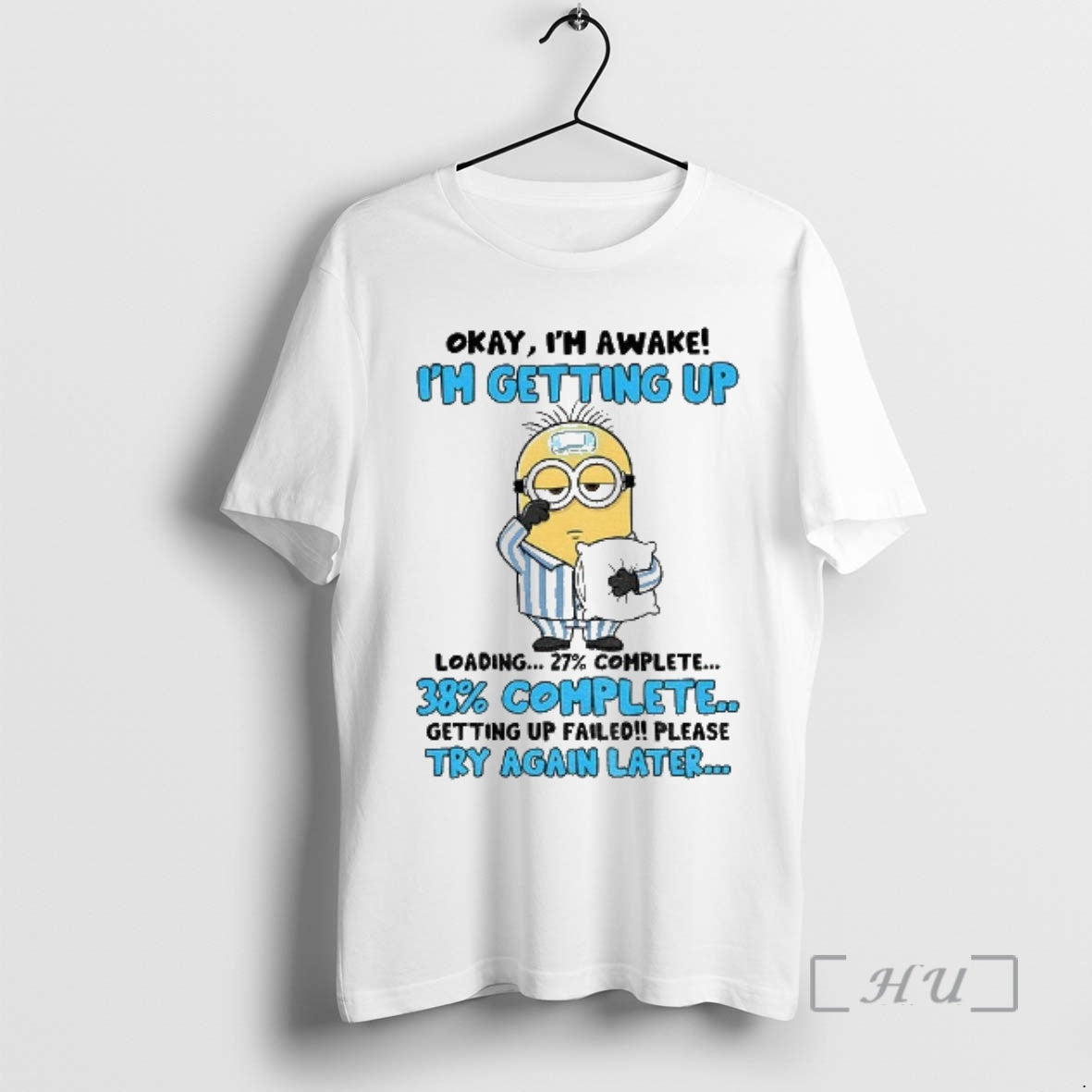 Officials Minion Sick Okay Im Awake Im Getting Up 27 Complete 38 Complete Getting Up T-Shirts, Hoodie, Sweatshirt