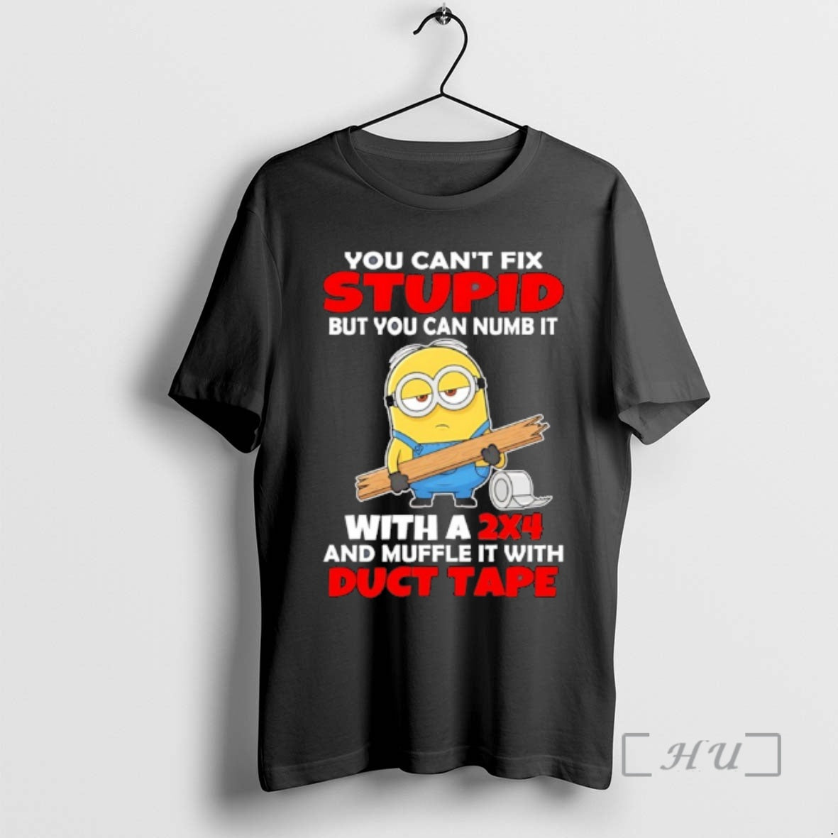 Officials Minion You Cant Fix Stupid But You Can Numb It With A 2x4 And T-Shirts, Hoodie, Sweatshirt | PopFlextees.com