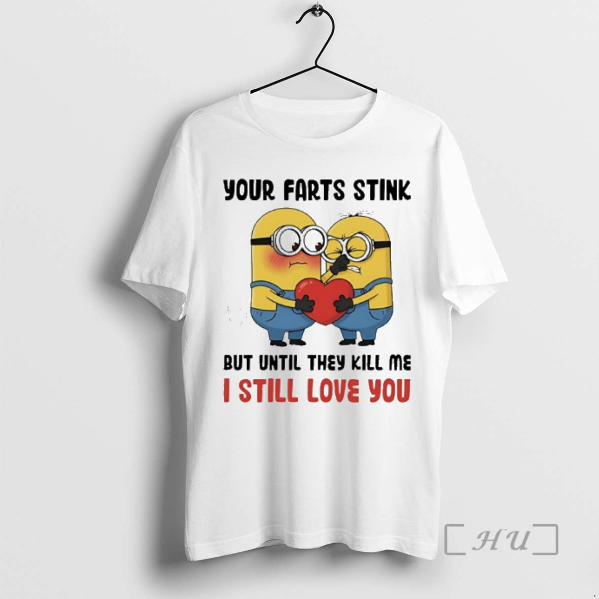 Officials Minion Your Farts Stink But Until They Kill Me I Still Love You Premium T-Shirts, Hoodie, Sweatshirt