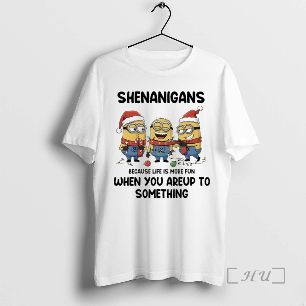 Officials Minions Christmas Shenanigans Because Life Is More Fun When Youre Up To Something Premium T-Shirts, Hoodie,...