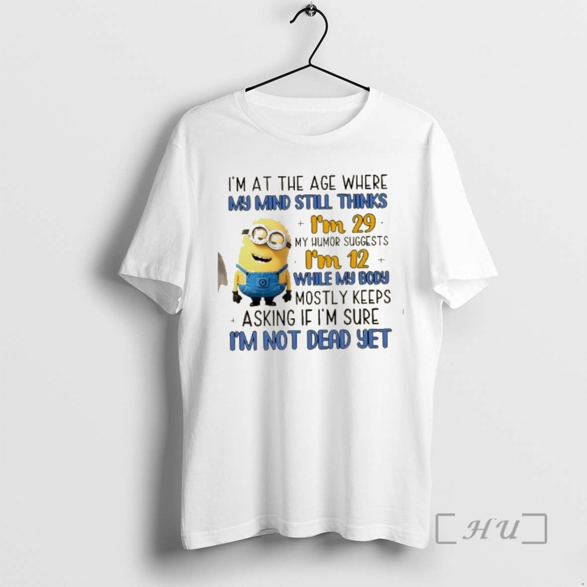Officials Minions Im At The Age Where My Mind Still Thinks Im 29 My Humor T-Shirts, Hoodie, Sweatshirt | PopFlextees.com