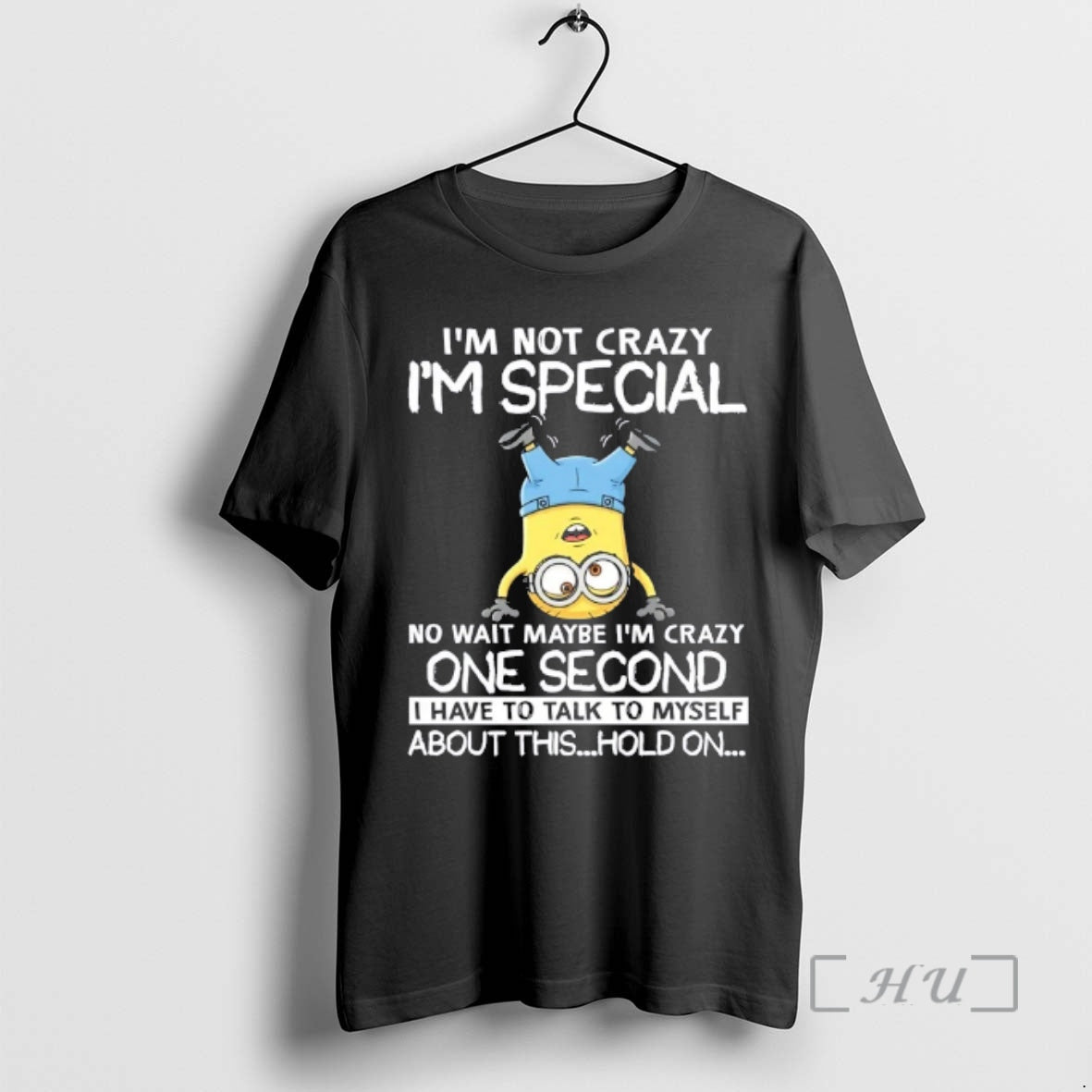 Officials Minions Im Not Crazy Im Special No Wait Maybe Im Crazy One Second T-Shirts, Hoodie, Sweatshirt | PopFlextees.com