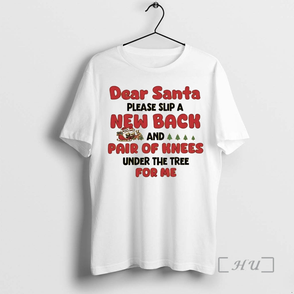 Officials Minions Dear Santa Please Slip A New Back And Pair Of Knees Premium T-Shirts, Hoodie, Sweatshirt | PopFlextees.com