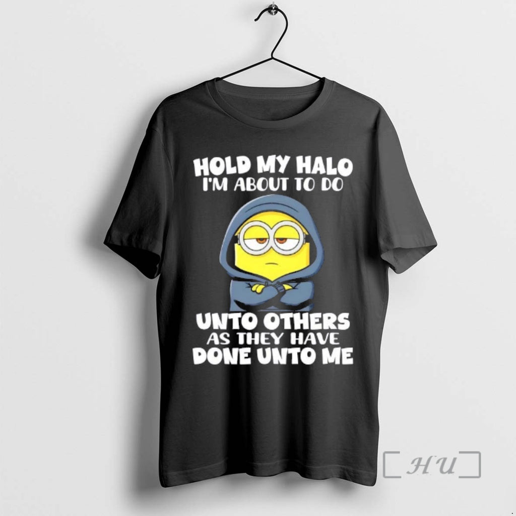 Officials Minions Hold My Halo Im About To Do Unto Others As They Have Done T-Shirts, Hoodie, Sweatshirt | PopFlextees.com