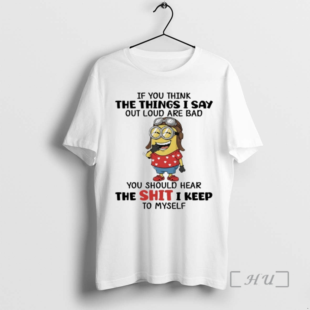 Officials Minions If You Think The Things I Say Out Loud Are Bad You Should T-Shirts, Hoodie, Sweatshirt | PopFlextees.com