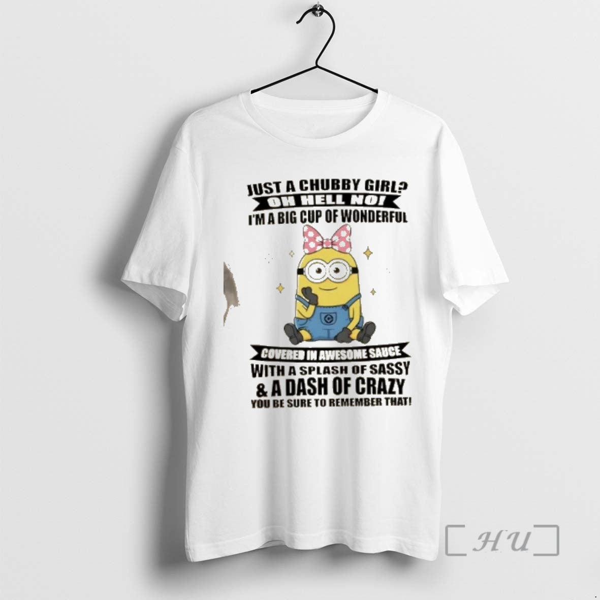Officials Minions Just A Chubby Girl Oh Hell No Im A Big Cup Of Wonderful T-Shirts, Hoodie, Sweatshirt | PopFlextees.com