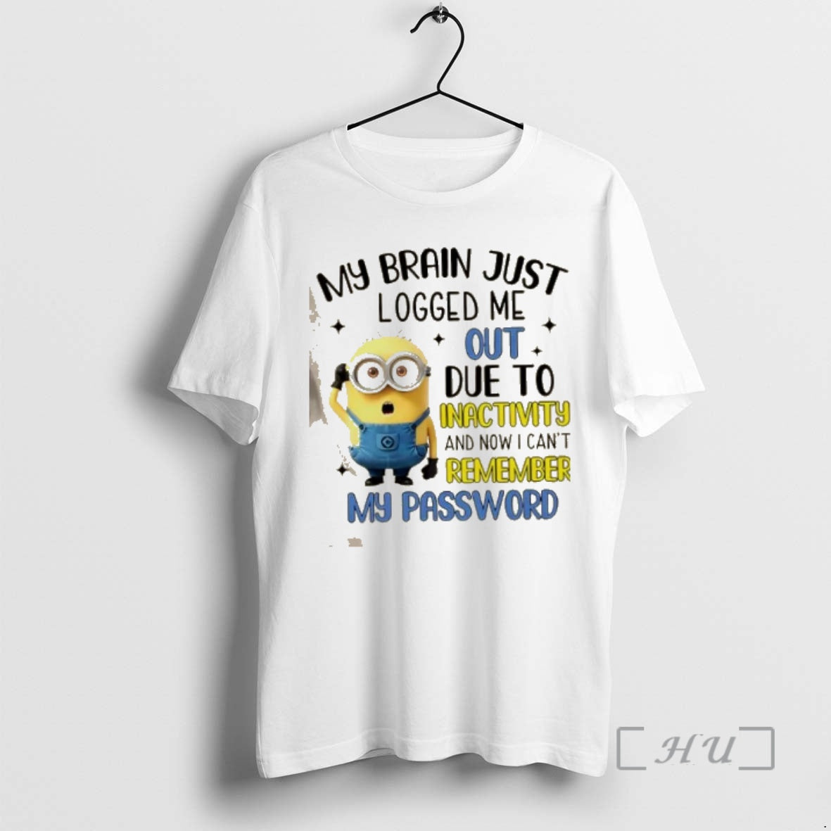 Officials Minions My Brain Just Logged Me Out Due To Inactivity Now I Cant Remember T-Shirts, Hoodie, Sweatshirt