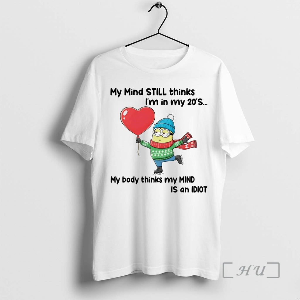 Officials Minions My Mind Still Thinks Im In My 20s T-Shirts, Hoodie, Sweatshirt | PopFlextees.com