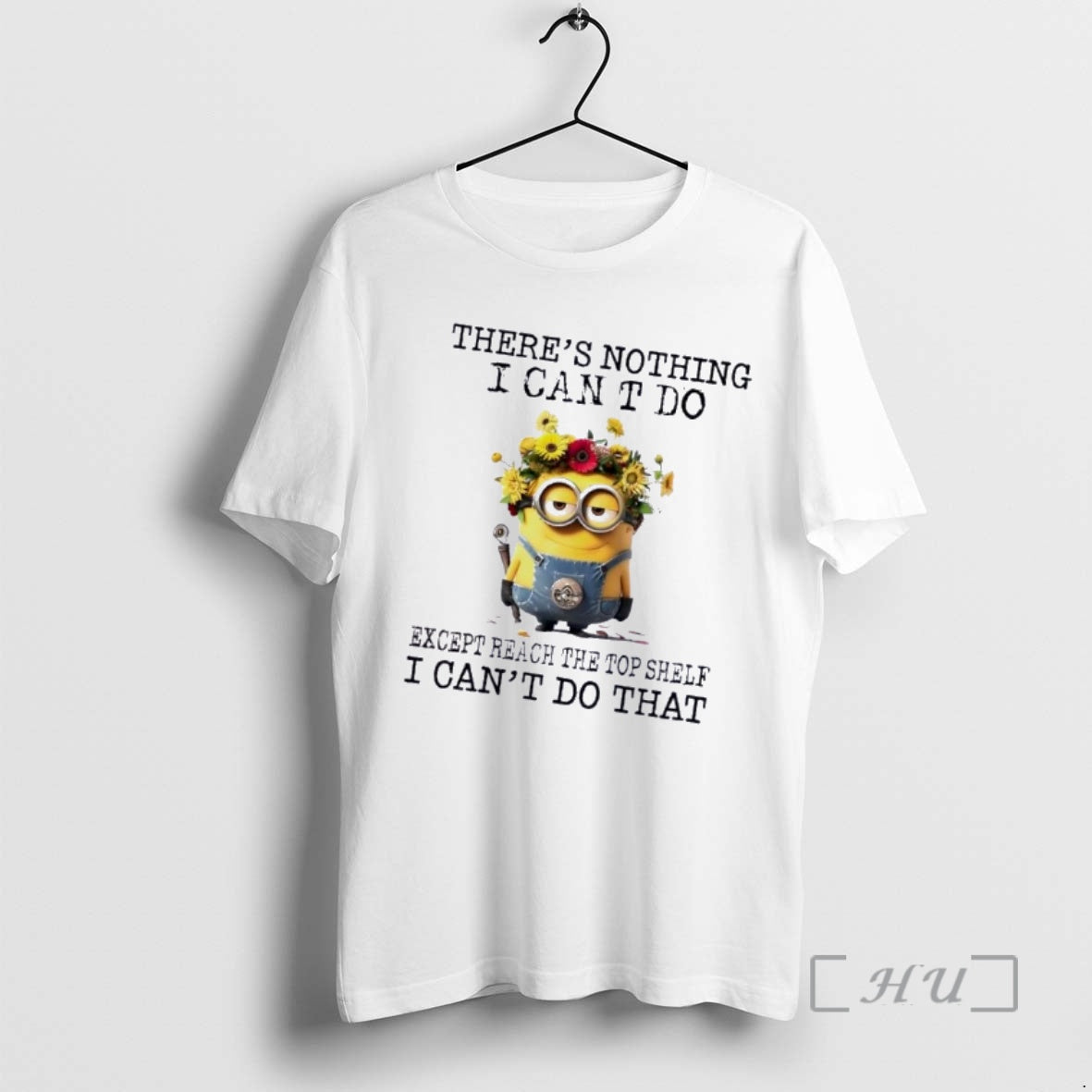 Officials Minions Theres Nothing I Cant Do Except Reach The Top Shelf I Cant Do T-Shirts, Hoodie, Sweatshirt