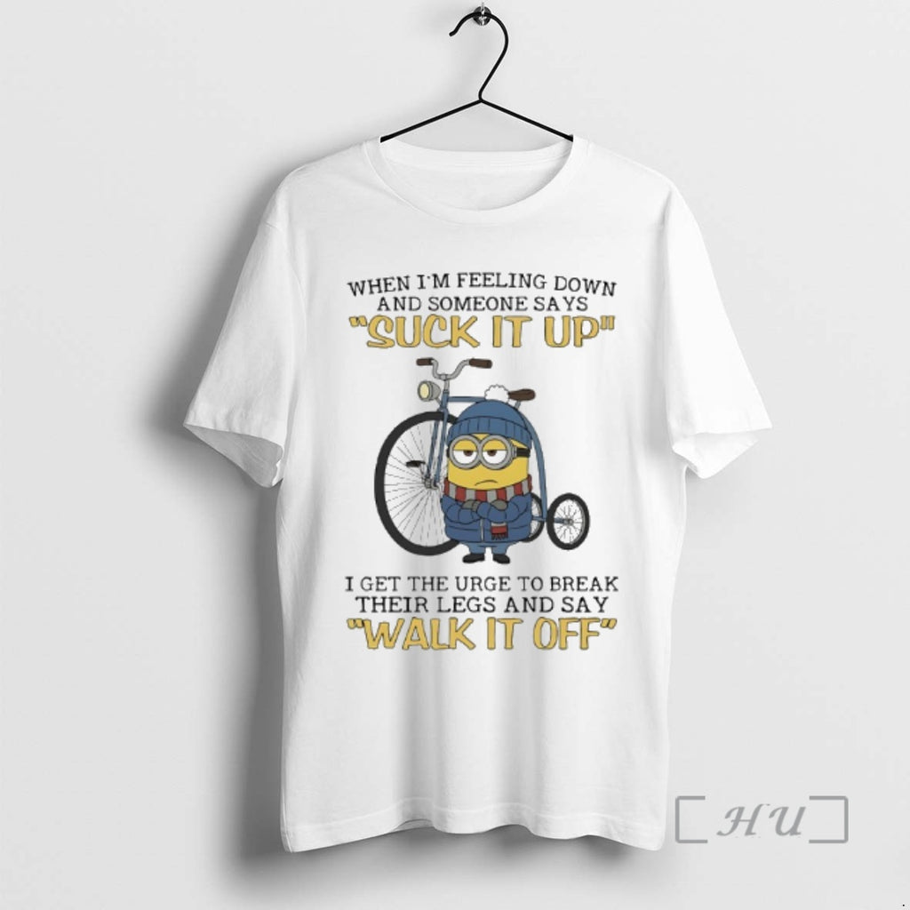 Officials Minions When Im Feeling Down And Someone Says Suck It Up I Get The T-Shirts, Hoodie, Sweatshirt | PopFlextees.com
