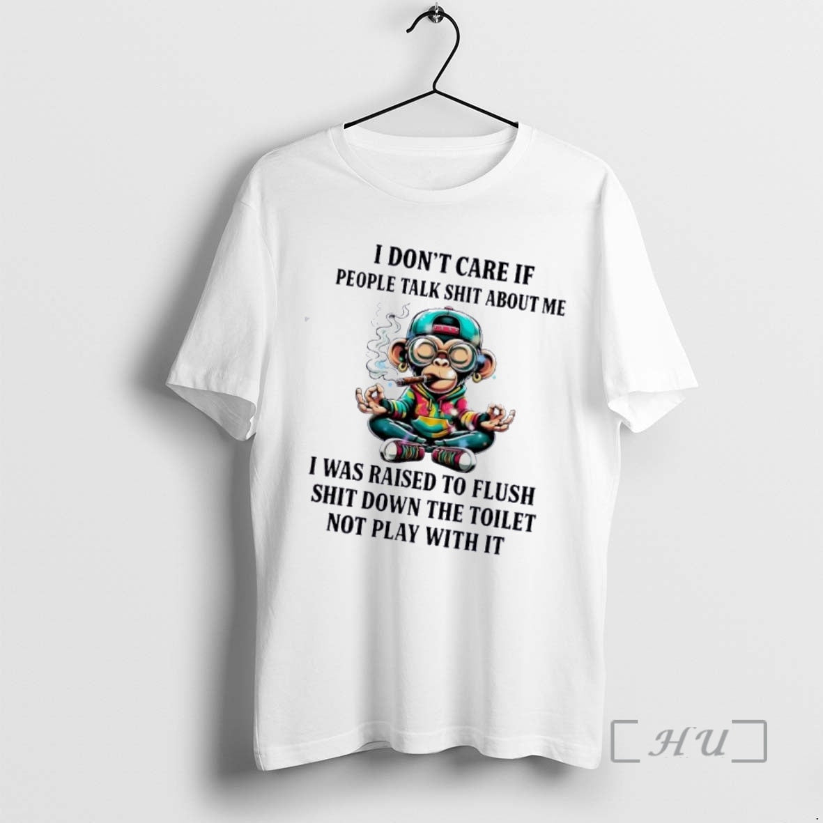 Officials Monkey I Dont Care If People Talk Shit About Me I Was Raised To T-Shirts, Hoodie, Sweatshirt | PopFlextees.com