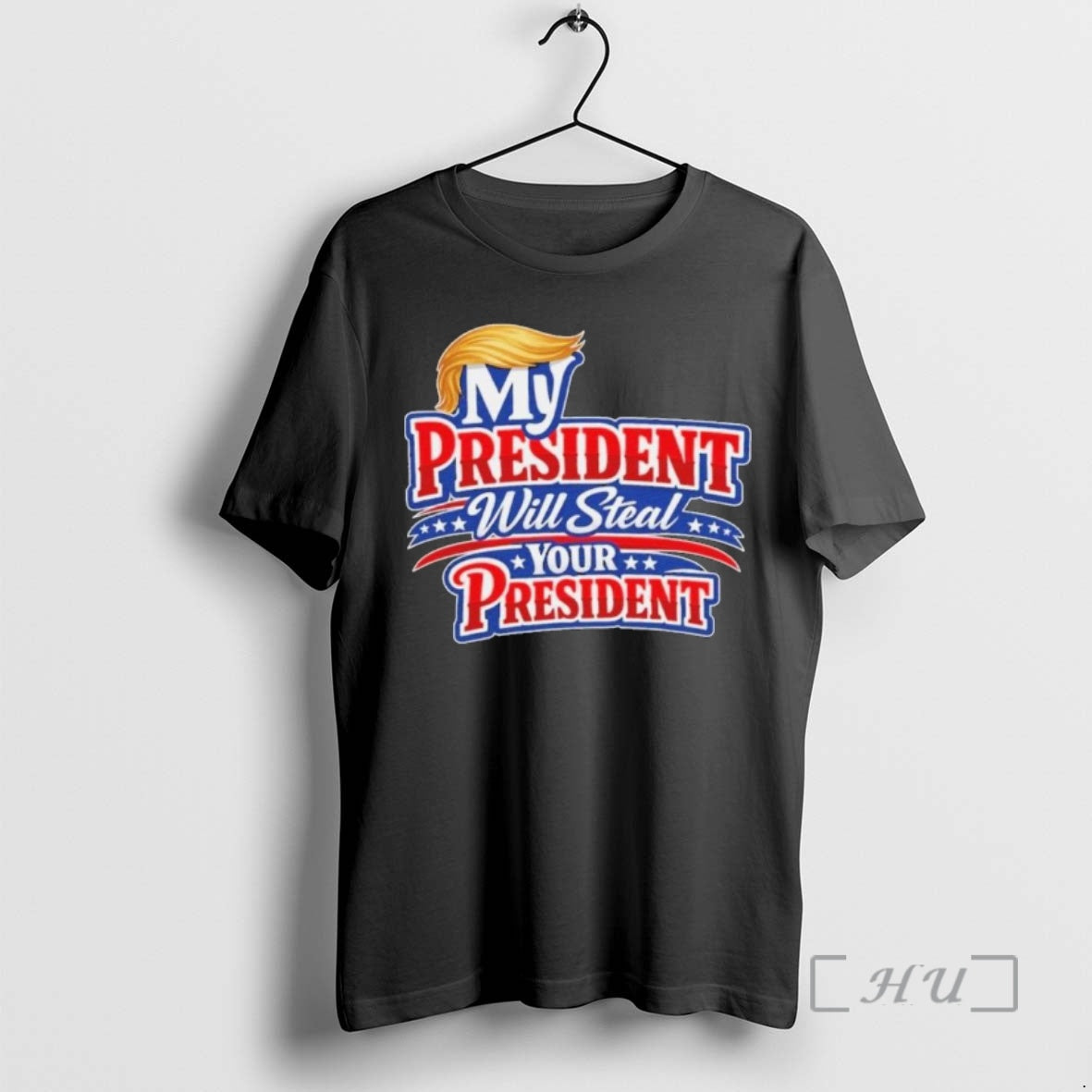 Officials My President Will Steal Your President Patriotic T-Shirts, Hoodie, Sweatshirt | PopFlextees.com
